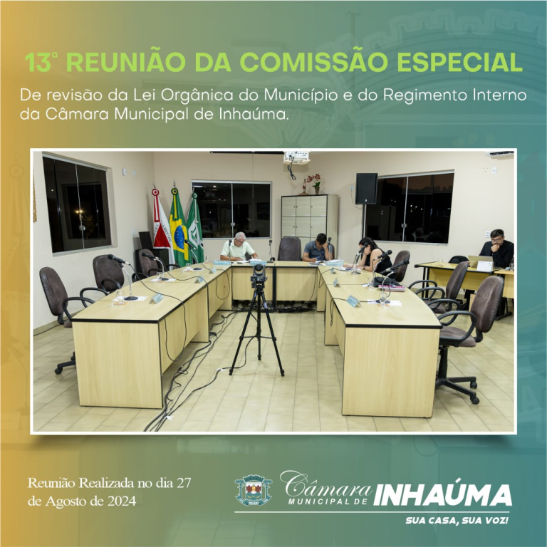 13ª Reunião da Comissão Especial de Revisão da Lei Orgânica do Município e do Regimento Interno da Câmara Municipal de Inhaúma MG